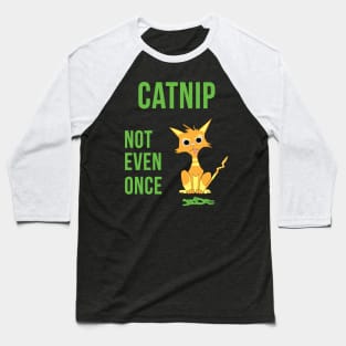 Catnip Not Even Once Ginger Cat Crazy Kitty Baseball T-Shirt